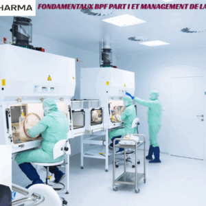 Formation : « Fondamentaux BPF PART I & Management de la Qualité (ICH Q10) »